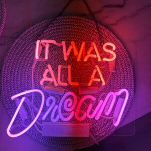“It was all a dream” neon sign